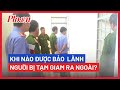 Khi nào được bảo lĩnh người đang tạm giam ra ngoài? - PLO