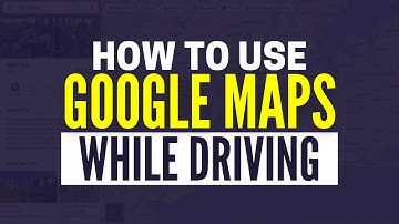 How To Use Google Maps For Directions While Driving