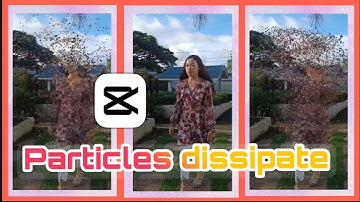 EDIT PARTICLES DISSIPATE ON CAPCUT | CAPCUT TUTORIAL