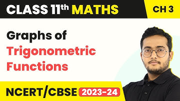 Graphs of Trigonometric Functions - Trigonometric Functions | Class 11 Maths Chapter 3