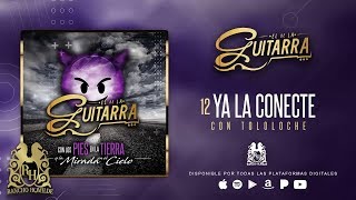 El De La Guitarra - Ya La Conecte [Official Audio]