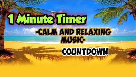 1 Minute Timer - Calm and Relaxing Music - Countdown