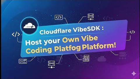 Cloudflare VibeSDK : Host your Own Vibe Coding Platform !