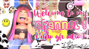 Welcome To My Channel ! + (NEW GFX INTRO MADE BY ME) || Itsmei