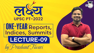 One-Year Reports, Indices, Summits - Lecture 09 | Lakshya UPSC PT 2022 | UPSC CSE Prelims