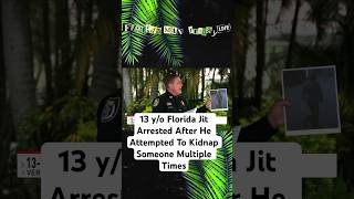 13 y/o Florida Jit Arrested After He Attempted To Kidnap Someone Multiple Times