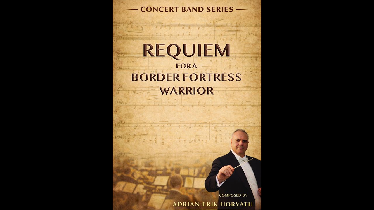 Requiem for a Border Fortress Warrior for Concert Band (by Adrian Erik Horvath)