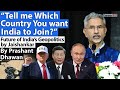 WHICH COUNTRY SHOULD INDIA JOIN?? Future of India's Geopolitics by Jaishankar | By Prashant Dhawan