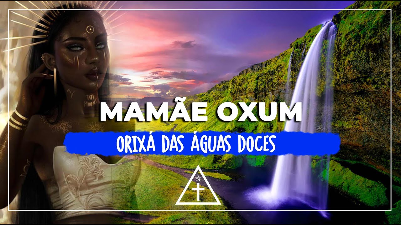 Mamãe Oxum - Orixá das Águas Doces - YouTube