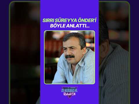 Sırrı Süreyya Önder’i Böyle Anlattı…