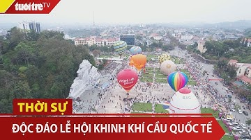 Nhiều hoạt động tại lễ hội khinh khí cầu quốc tế ở Tuyên Quang | Tuổi Trẻ TV
