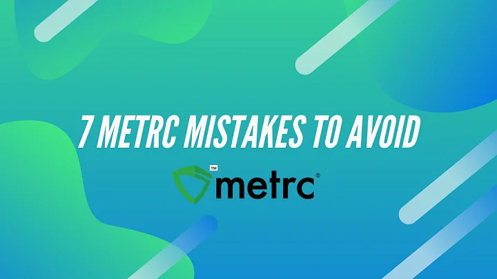 Metrc Training Overview - 7 Common Mistakes To Avoid
