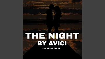 The Night By Avicii - Slowed+Reverb