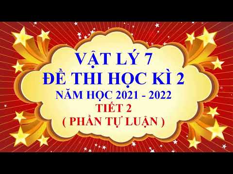 Vật lý lớp 7 - Đề thi học kì 2 - Năm học 2021 - 2022 - Tiết 2 Vật lý lớp 7 - Đề thi học kì 2 - Năm học 2021 - 2022 - Tiết 2