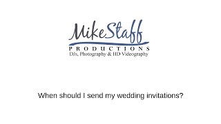 Mike Staff Productions: When should I send my wedding invitations