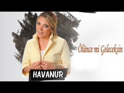 Havanur | Ölünce mi Geleceksin | Şah Plak 2022