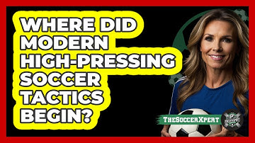 Where Did Modern High-pressing Soccer Tactics Begin? - The Soccer Xpert