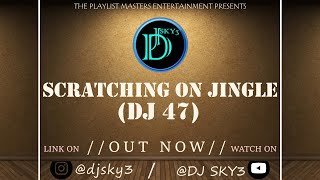 SCRATCHING ON JINGLE (DJ 47)