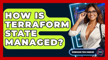 How Is Terraform State Managed? - Emerging Tech Insider