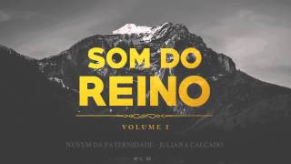 Video thumbnail of "Nuvem da Paternidade - Juliana Calçado [Som do Reino - Vol 1]"