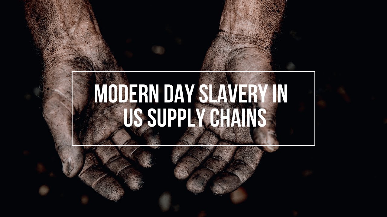 5 Kinds of Modern Day Slavery in US Supply Chains