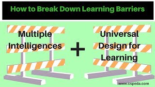 How to Break Down Learning Barriers:  Multiple Intelligences With Universal Design For Learning