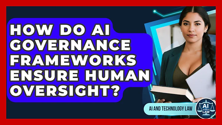 How Do AI Governance Frameworks Ensure Human Oversight? - AI and Technology Law