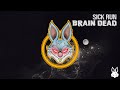Sick run  brain dead  bass rabbit recordings
