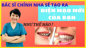 Bác Sĩ Chỉnh Nha Làm Gì Để Thay Đổi Diện Mạo Của Bạn | Bác sĩ Thoa Bình Dương