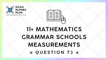 11+ (11 Plus) Exam, Mathematics »Grammar Schools« Measurements, Question 73