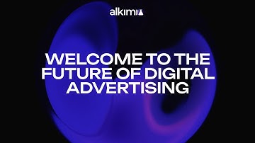 Welcome To The Future Of Digital Advertising With Alkimi