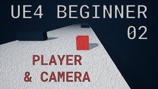 UE4 / Unreal Engine 4 Make a Game - #02 Player & Camera