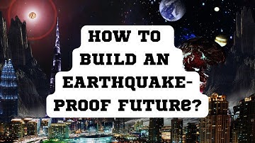 The Future of Earthquake-Proof Infrastructure
