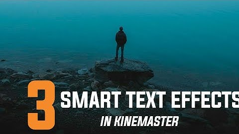 3 smart text effects with kinemaster
