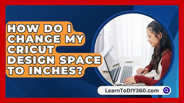 How Do I Change My Cricut Design Space To Inches? - LearnToDIY360.com