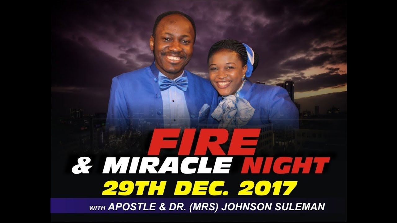 December Fire & Miracle Night 2017 LIVE With Apostle Johnson Suleman
