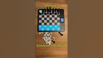 ChessUp 2 - Kickstarter ends May 14