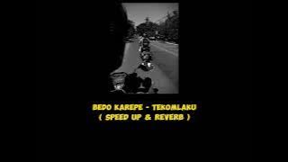 Bedo Karepe - Tekomlaku ( Speed Up & Reverb)