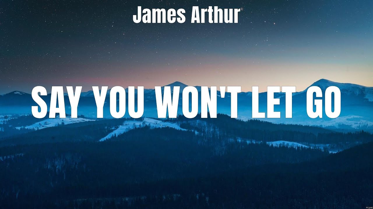 James Arthur - Say You Won't Let Go (Lyrics) Marshmello & Halsey ...
