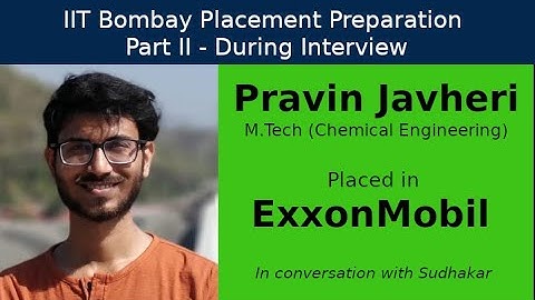 IIT Bombay Placement Preps || Part II - During Interview || Pravin Javheri - ExxonMobil - Engineer