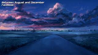 Between August and December — Faceless (