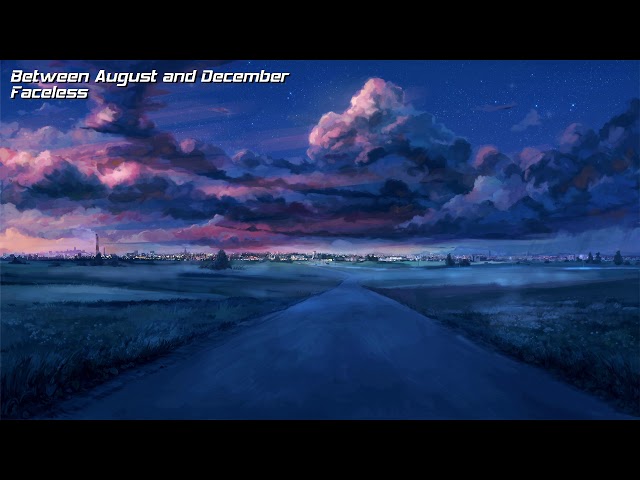 Between August and December — Faceless ("Everlasting Summer", 2013)
