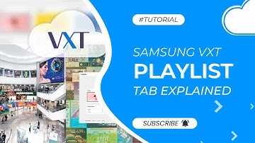 Samsung VXT Playlist Tab Explained | Quick Tutorial
