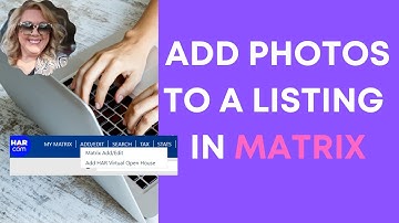 Houston | Realtor | HAR | Matrix | Add Edit Photos in Matrix