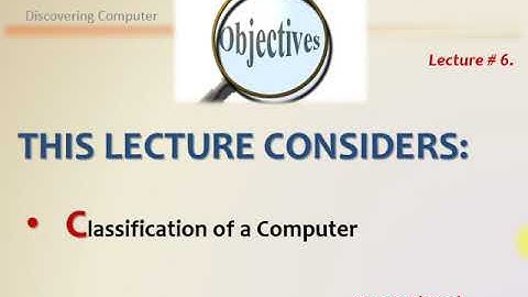 Lecture 6: Introduction to Computer (Discovering Computer)