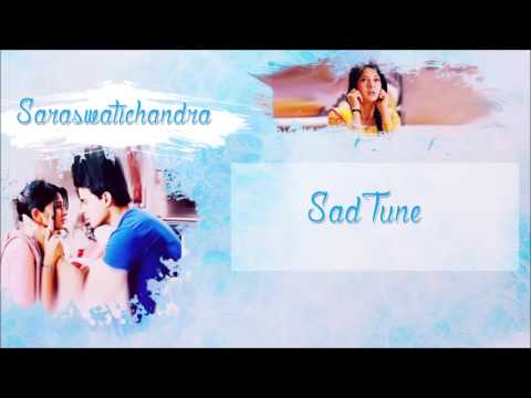 Saraswatichandra - Sad Tune
