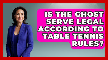 Is The Ghost Serve Legal According To Table Tennis Rules? - Ping Pong Prodigy