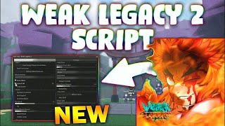 Working Weak Legacy 2 Script Pastebin 2025 Auto Farm , Auto Level , Auto Attack , Teleport
