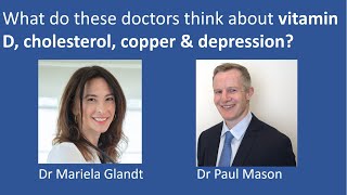 Drs Paul Mason &amp; Mariela Glandt discuss insights into vitamin D, copper, cholesterol, mood and more.