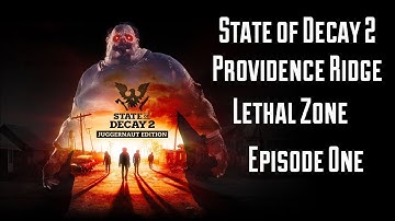 State of Decay 2: Providence Ridge:Lethal Zone:Episode One